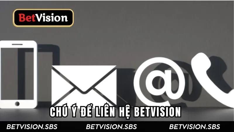Chú ý để liên hệ Betvision suôn sẻ hơn